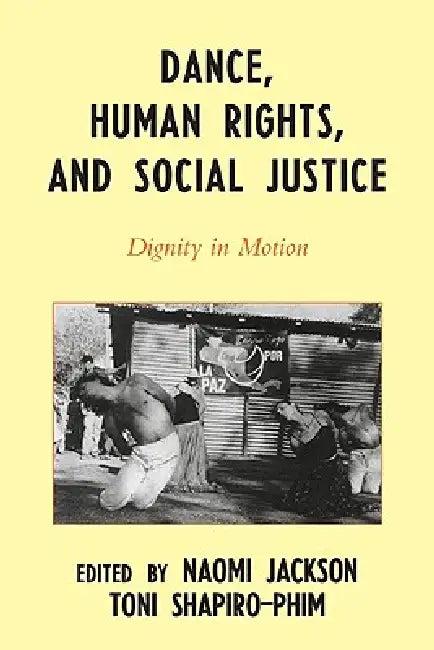 Dance, Human Rights, and Social Justice (English, Naomi Jackson | Toni Shapiro-Phim | Germaine Acogny)
