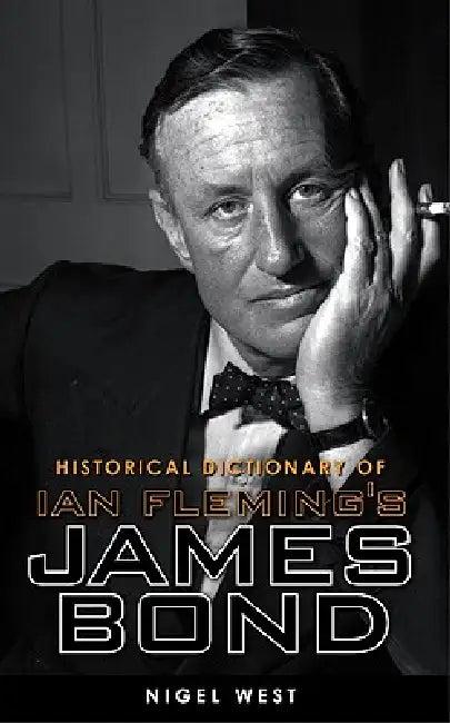 Historical Dictionary of Ian Fleming's World of Intelligence (English, Nigel West)