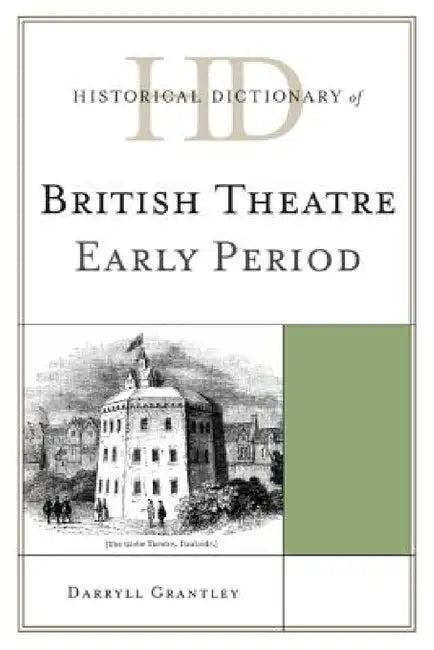 Historical Dictionary of British Theatre (English, Darryll Grantley)