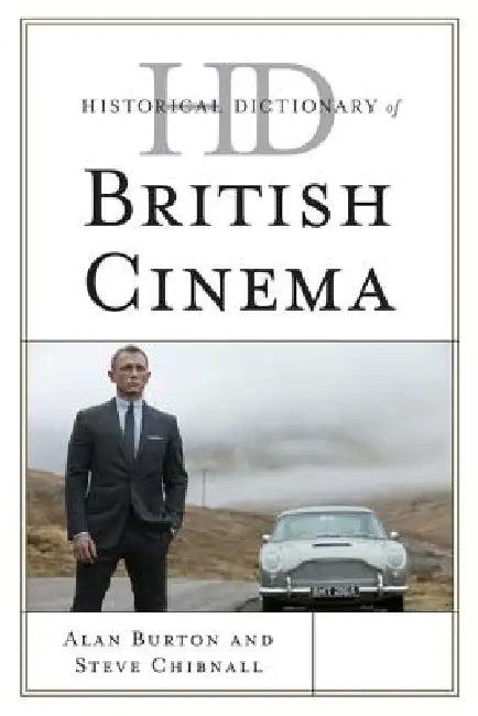 Historical Dictionary of British Cinema (English, Alan Burton | Steve Chibnall)