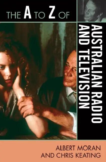 A to Z of Australian Radio and Television (English, Albert Moran | Chris Keating)