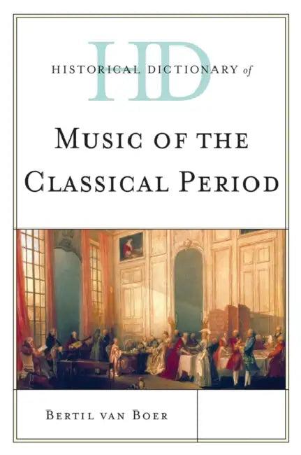 Historical Dictionary of Music of the Classical Period (English, Bertil Van Boer)