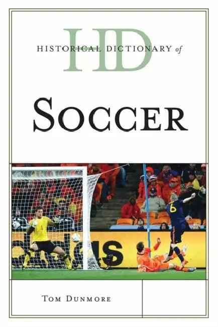 Historical Dictionary of Soccer (English, Tom Dunmore)