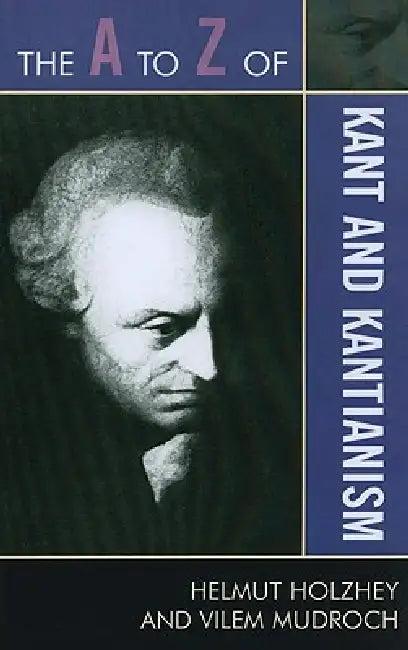 The A to Z of Kant and Kantianism (English, Helmut Holzhey | Vilem Mudroch)