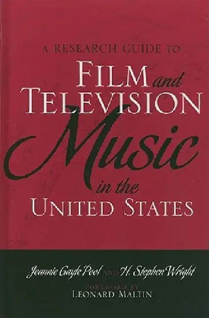 Research Guide to Film and Television Music in the United States (English, Jeannie Gayle Pool | H. Stephen Wright | Leonard Maltin)