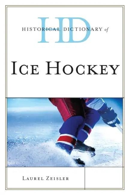Historical Dictionary of Ice Hockey (English, Laurel Zeisler)