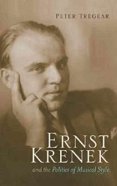 Ernst Krenek and the Politics of Musical Style (English, Peter Tregear)