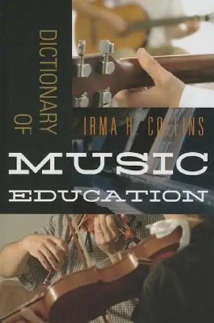 Dictionary of Music Education (English, Irma H. Collins)