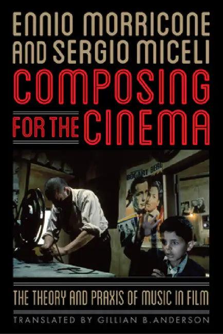 Composing for the Cinema (English, Ennio Morricone | Sergio Miceli | Gillian B. Anderson)