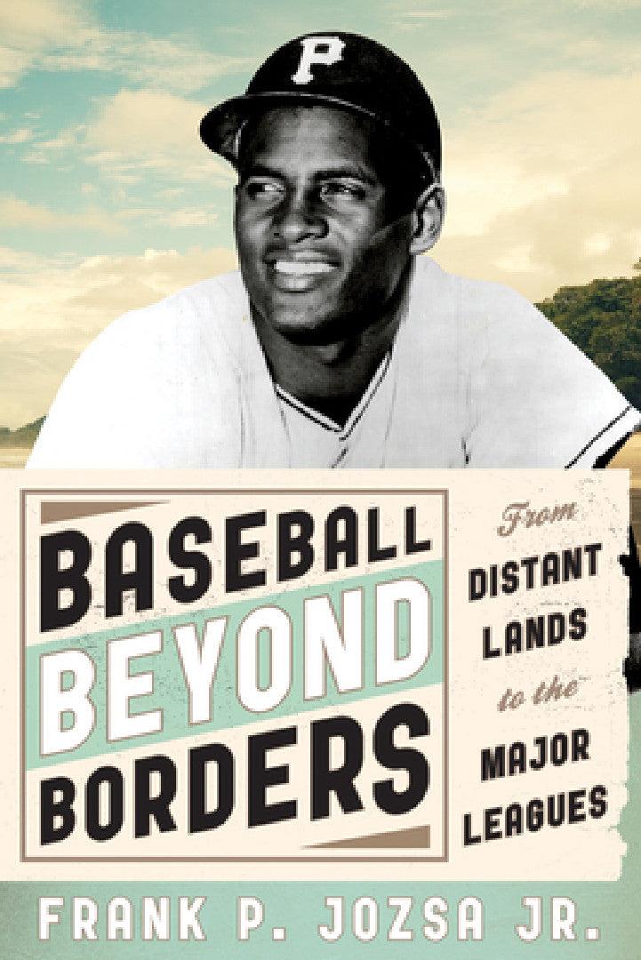 Baseball beyond Borders (English, Frank P. Jozsa)