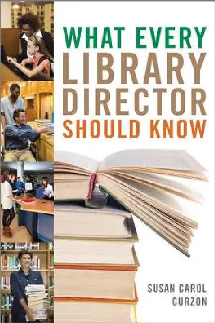 What Every Library Director Should Know (English, Susan Carol Curzon)
