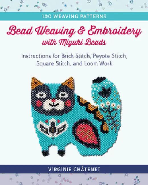 Bead Weaving and Embroidery with Miyuki Beads (English, Virginie Châtenet)