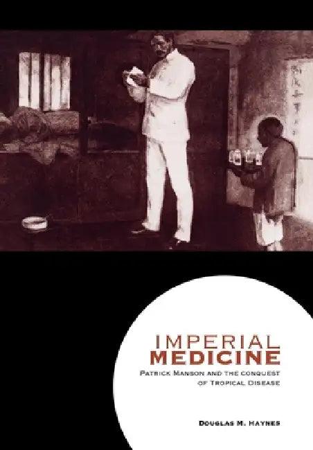 Imperial Medicine (English, Douglas M. Haynes)