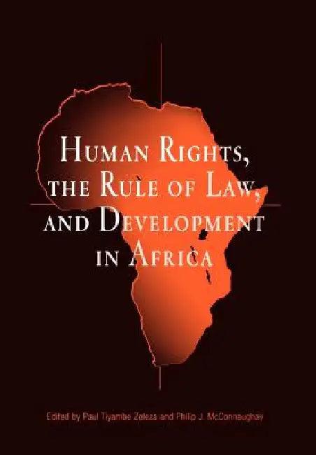 Human Rights, the Rule of Law, and Development in Africa (English, Paul Tiyambe Zeleza | Philip J. McConnaughay)