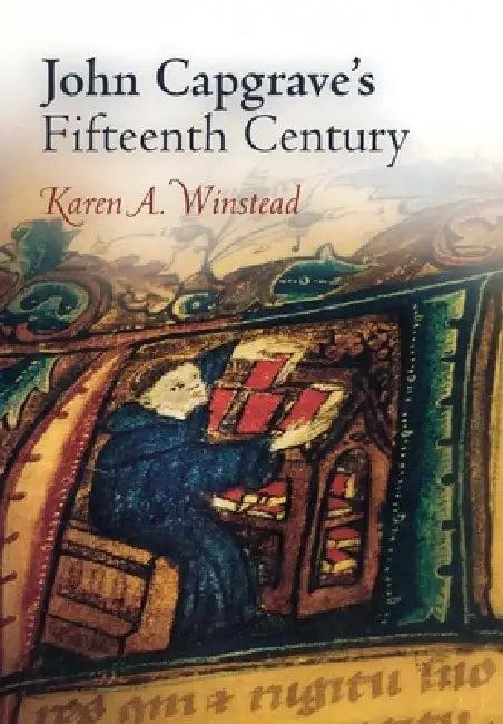 John Capgrave's Fifteenth Century (English, Karen A. Winstead)