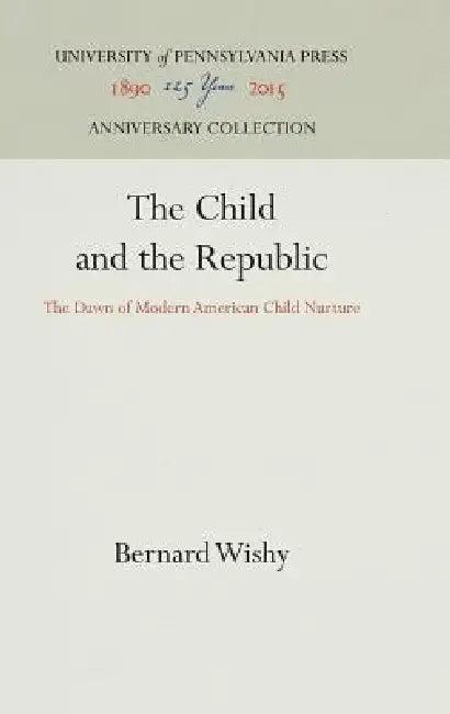 The Child and the Republic (English, Bernard Wishy)