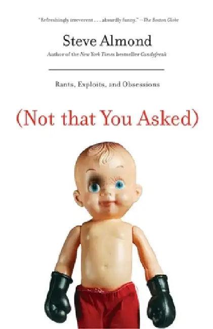 (Not That You Asked) (English, Steve Almond)