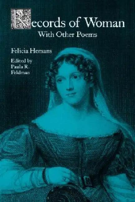 Records of Woman, W/Other Poems-Pa (English, Felicia Hemans | Paula R. Feldman)