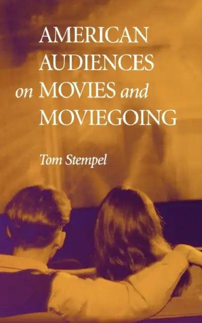 American Audiences on Movies and Moviegoing (English, Tom Stempel)