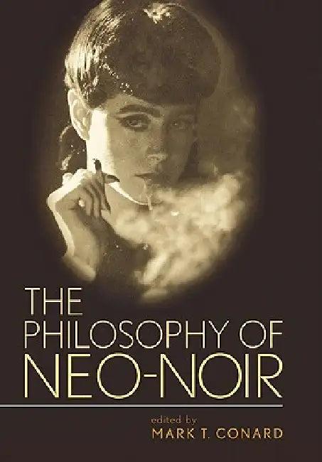 The Philosophy of Neo-Noir (English, Mark T. Conard)
