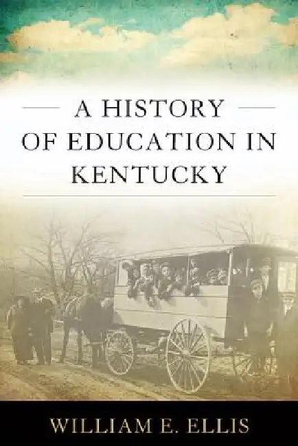 A History of Education in Kentucky (English, William E. Ellis)