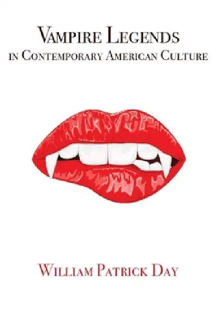 Vampire Legends in Contemporary American Culture (English, William Patrick Day)