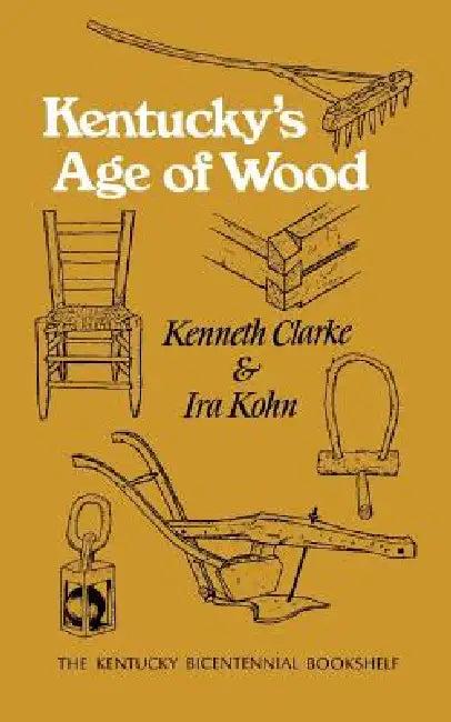 Kentucky's Age of Wood (English, Kenneth Clarke)
