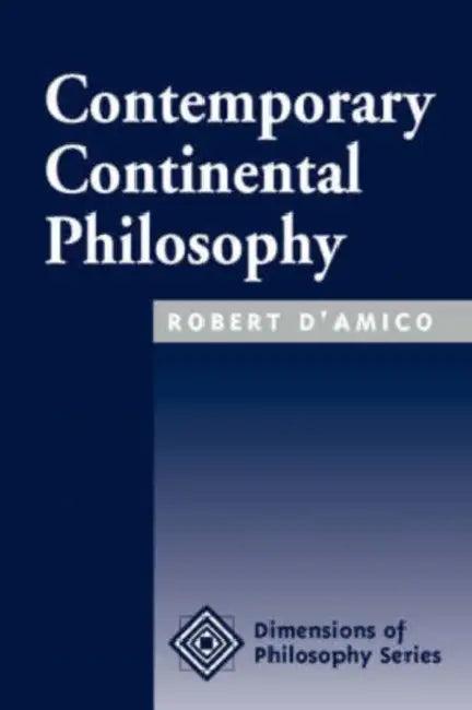 Contemporary Continental Philosophy (English, Robert D'Amico)