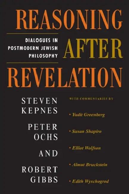 Reasoning After Revelation (English, Steven Kepnes | Peter Ochs | Robert Gibbs)