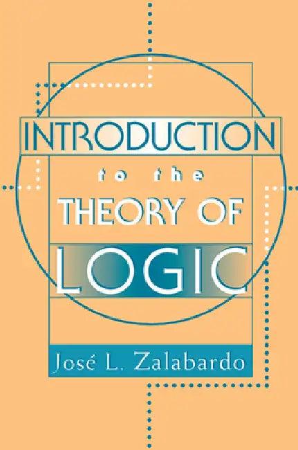 Introduction to the Theory of Logic (English, Jose L. Zalabardo)