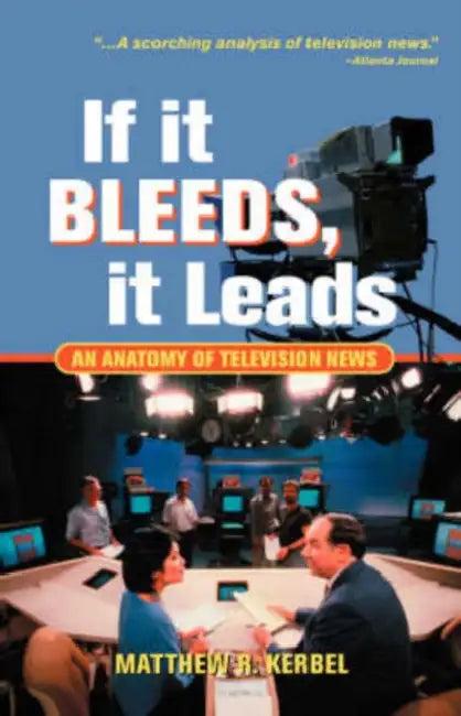 If It Bleeds, It Leads (English, Matthew Robert Kerbel)