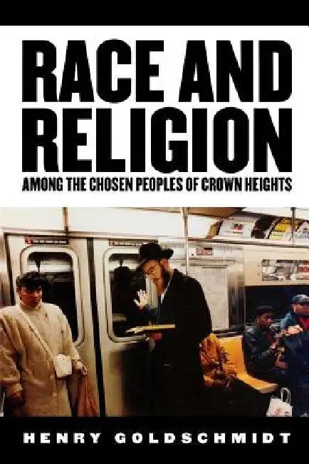 Race and Religion Among the Chosen People of Crown Heights (English, Henry Goldschmidt)