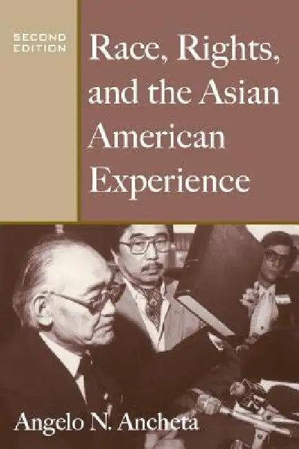 Race, Rights, and the Asian American Experience (English, Angelo N. Ancheta)