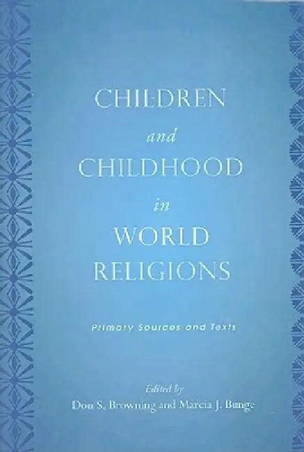 Children and Childhood in World Religions (English, Don S. Browning | Marcia J. Bunge)