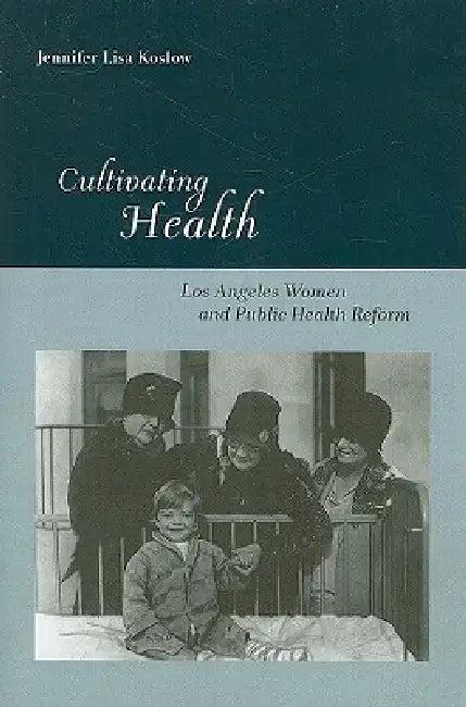 Cultivating Health (English, Jennifer Lisa Koslow)