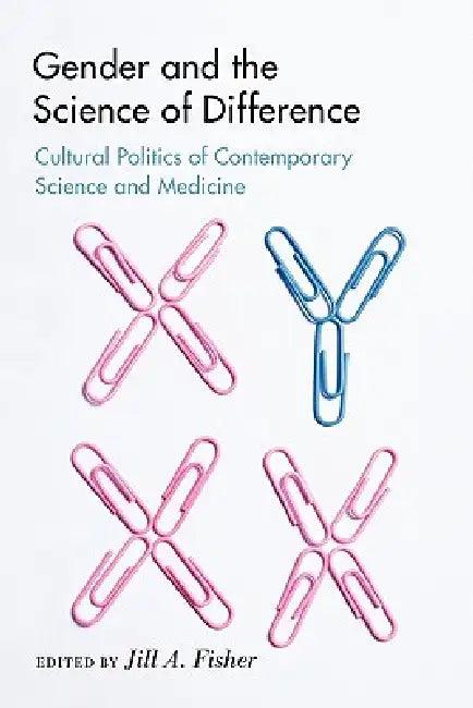 Gender and the Science of Difference (English, Jill a. Fisher)