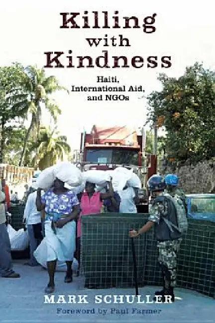 Killing with Kindness (English, Mark Schuller | Paul Farmer)