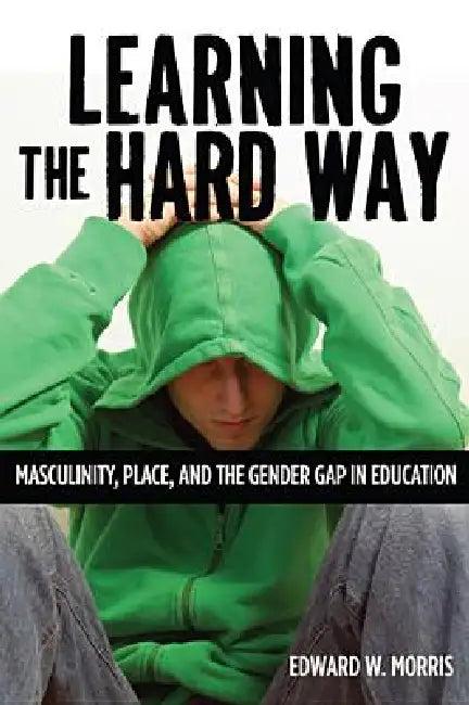 Learning the Hard Way (English, Edward W. Morris)