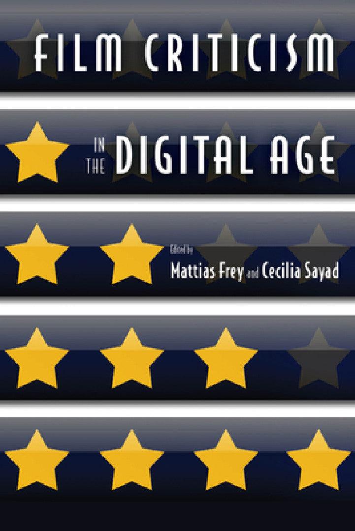 Film Criticism in the Digital Age (English, Mattias Frey | Cecilia Sayad | Mattias Frey)