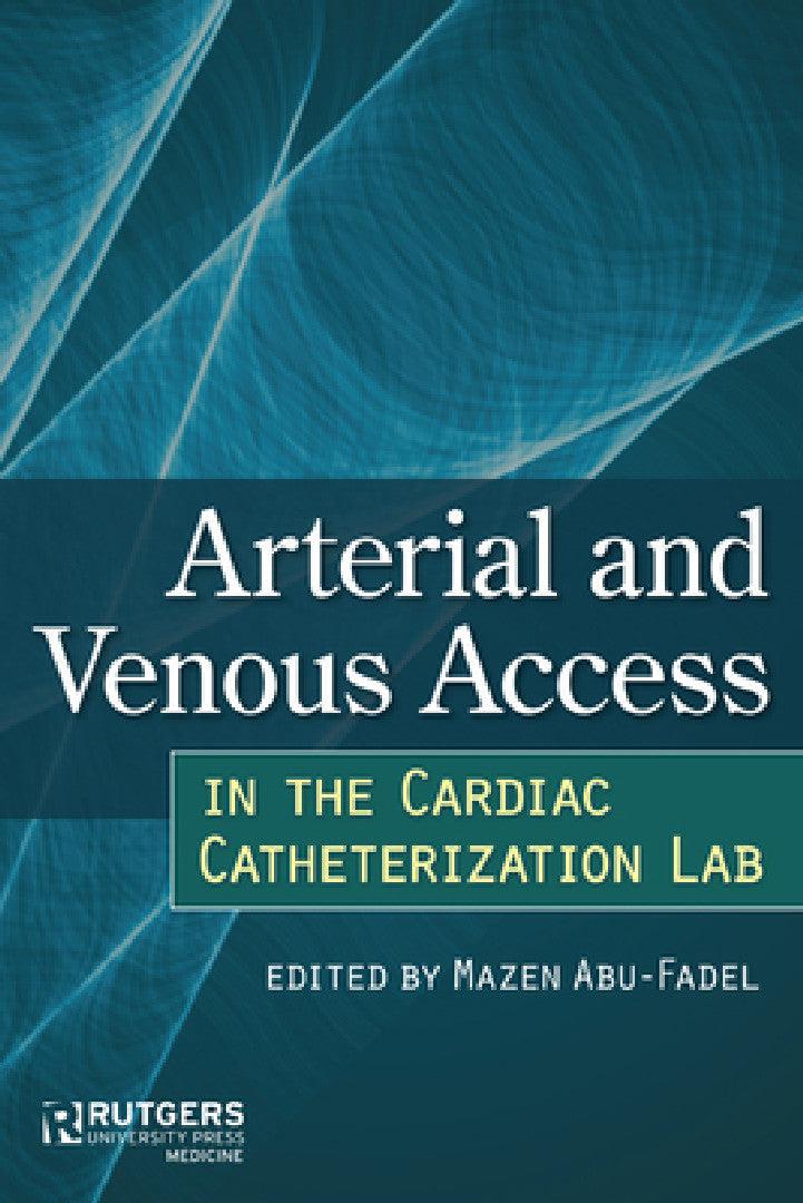 Arterial and Venous Access in the Cardiac Catheterization Lab (English, Mazen Abu-Fadel | Mazen Abu-Fadel | Fahmi Farah)