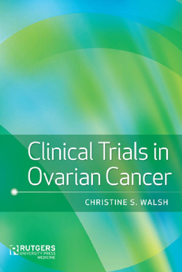 Clinical Trials in Ovarian Cancer (English, Christine S. Walsh)
