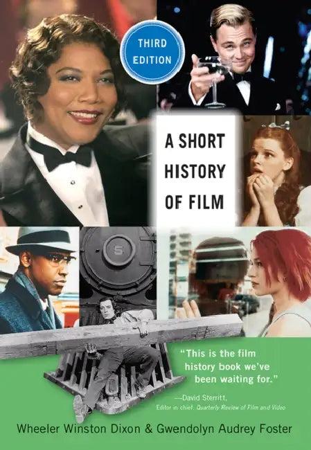 A Short History of Film, Third Edition (English, Wheeler Winston Dixon | Gwendolyn Audrey Foster)