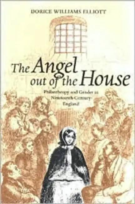 The Angel Out of the House (English, Dorice Williams Elliott)