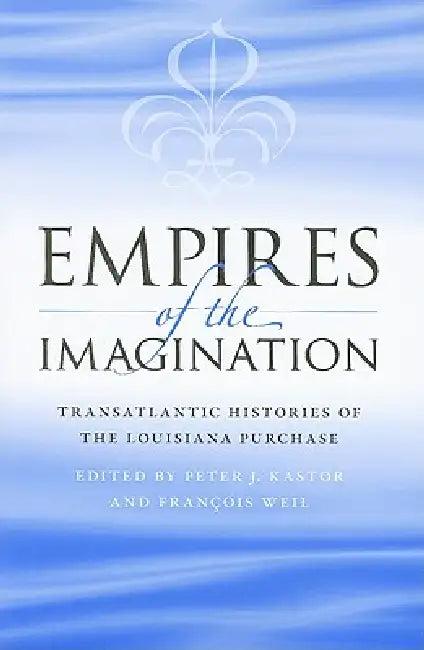 Empires of the Imagination (English, Peter J. Kastor)