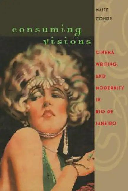 Consuming Visions (English, Maite Conde)