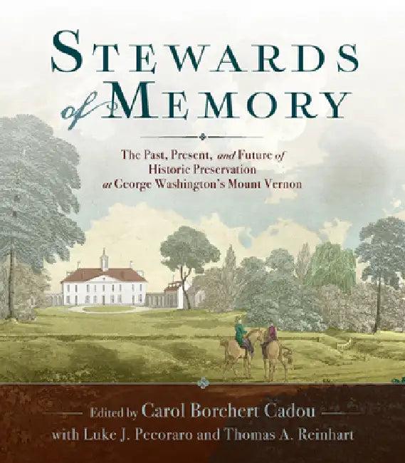 Stewards of Memory (English, Carol Borchert Cadou | Mount Vernon Ladies' Association | Luke J. Pecoraro)