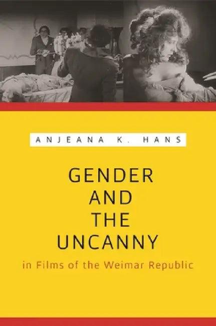 Gender and the Uncanny in Films of the Weimar Republic (English, Anjeana Hans)
