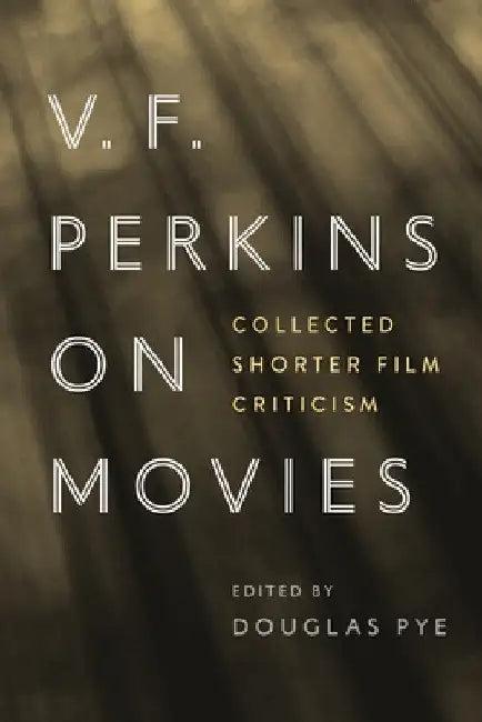V. F. Perkins on Movies (English, Douglas Pye)