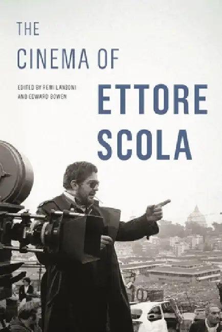 Cinema of Ettore Scola (English, Rémi Lanzoni | Edward Bowen)