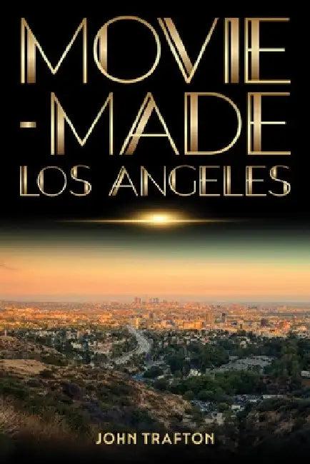 Movie-Made Los Angeles (English, John Trafton)